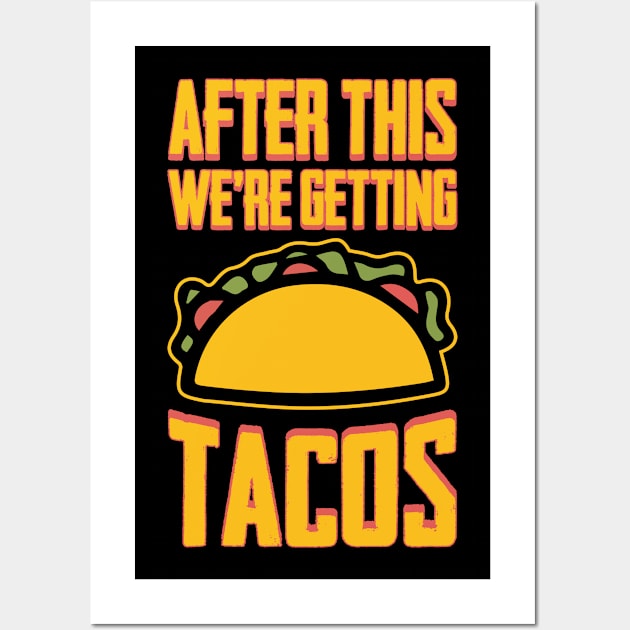 After This We're Getting Tacos Wall Art by teevisionshop